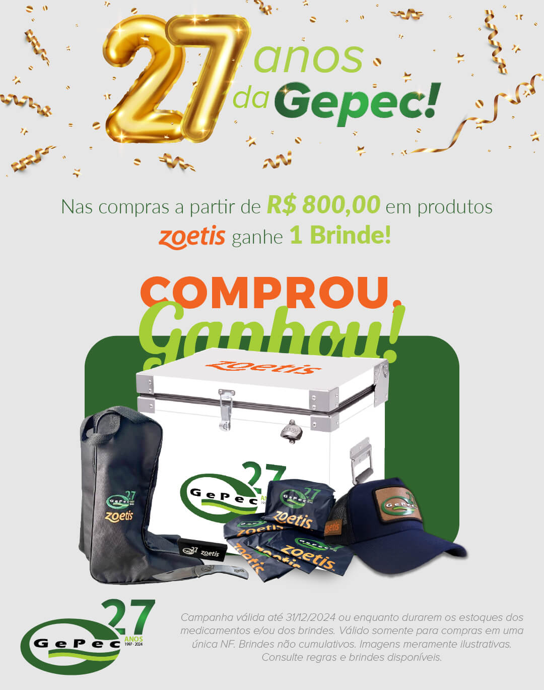 Promo&ccedil;&atilde;o Gepec - 27 anos com a Zoetis. Campanha v&aacute;lida at&eacute; 31/12/2024 ou enquanto durarem&nbsp;os&nbsp;estoques dos medicamentos e/ou dos brindes. V&aacute;lido somente para compras em uma &uacute;nica NF. Brindes n&atilde;o cumulativos. Imagens meramente ilustrativas. Consulte regras e brindes dispon&iacute;veis. 