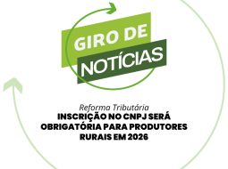 Irmãos Brant - Inscrição no CNPJ será obrigatória para produtores rurais em 2026